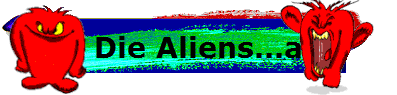 Die Aliens...a