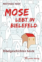 Luther Mose lebt in Bielefeld – Bibelgeschichten heute